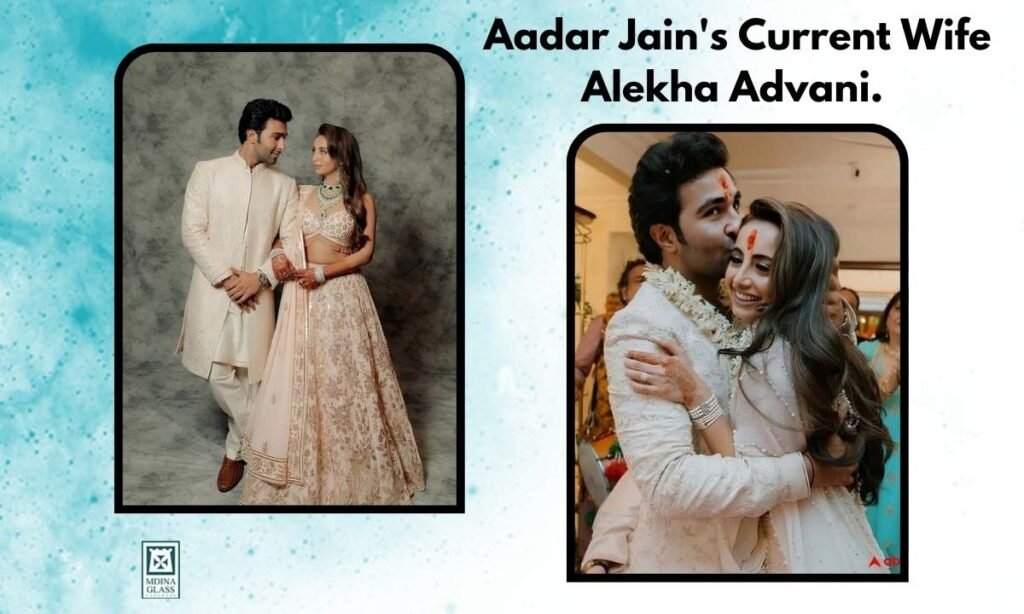 Aadar Jain's current wife Alekha Advani.
